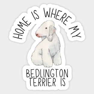 Home is Where My Bedlington Terrier Is Dog Breed Watercolor Sticker